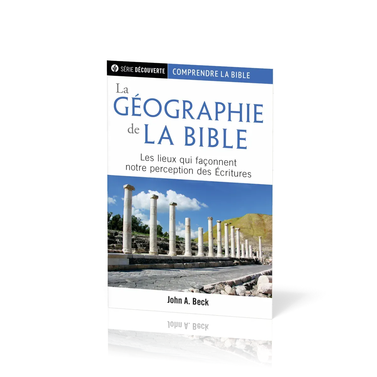 Géographie de la Bible (La) - Les lieux qui façonnent notre perception des Écritures [brochure...