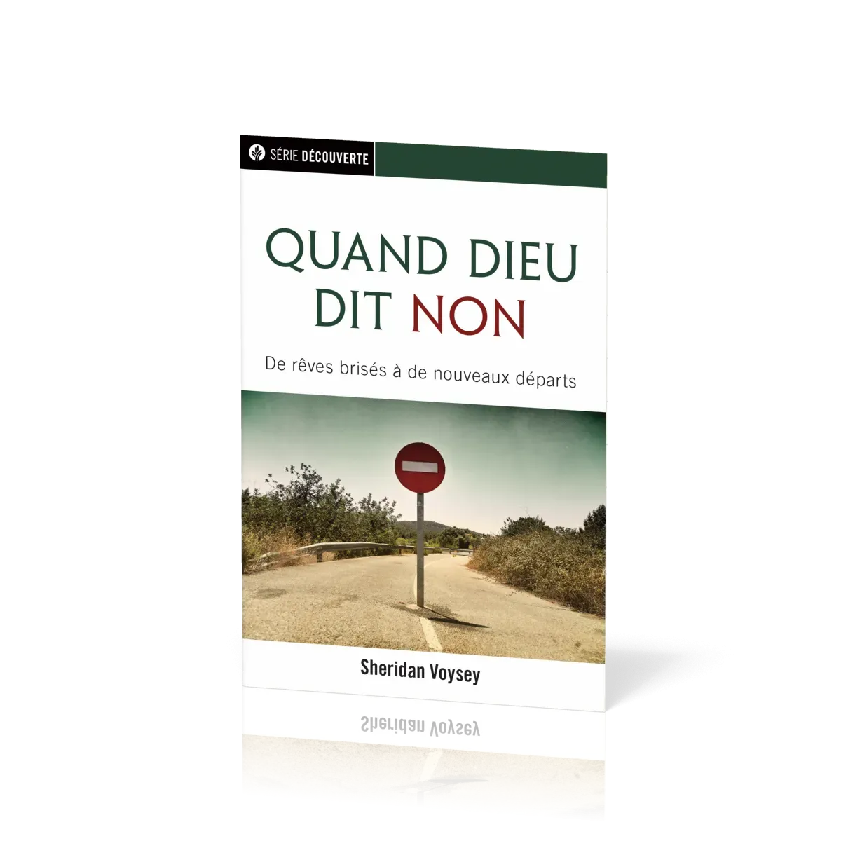 Quand Dieu dit non  - De rêves brisés à de nouveaux départs [brochure NPQ série découverte]