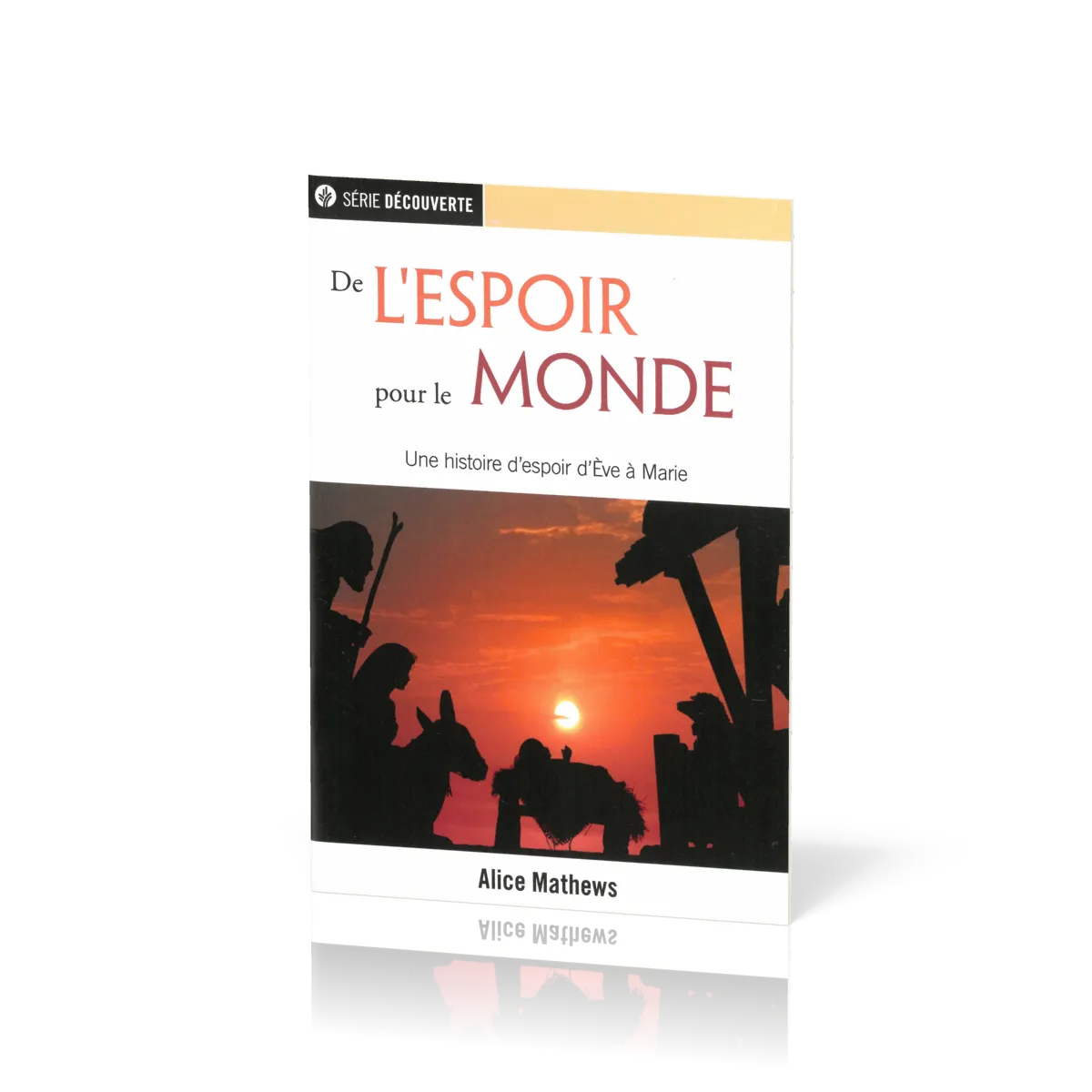 De l'espoir pour le monde - Une histoire d'espoir d'Ève à Marie [brochure NPQ série découverte]