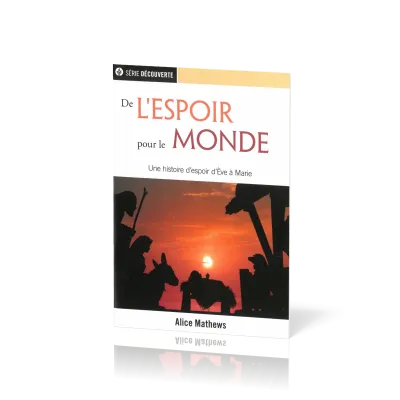 De l'espoir pour le monde - Une histoire d'espoir d'Ève à Marie [brochure NPQ série découverte]