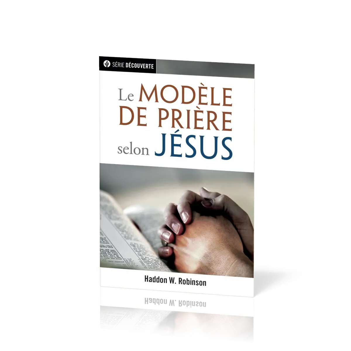Modèle de prière selon Jésus (Le) - [brochure NPQ  série découverte]