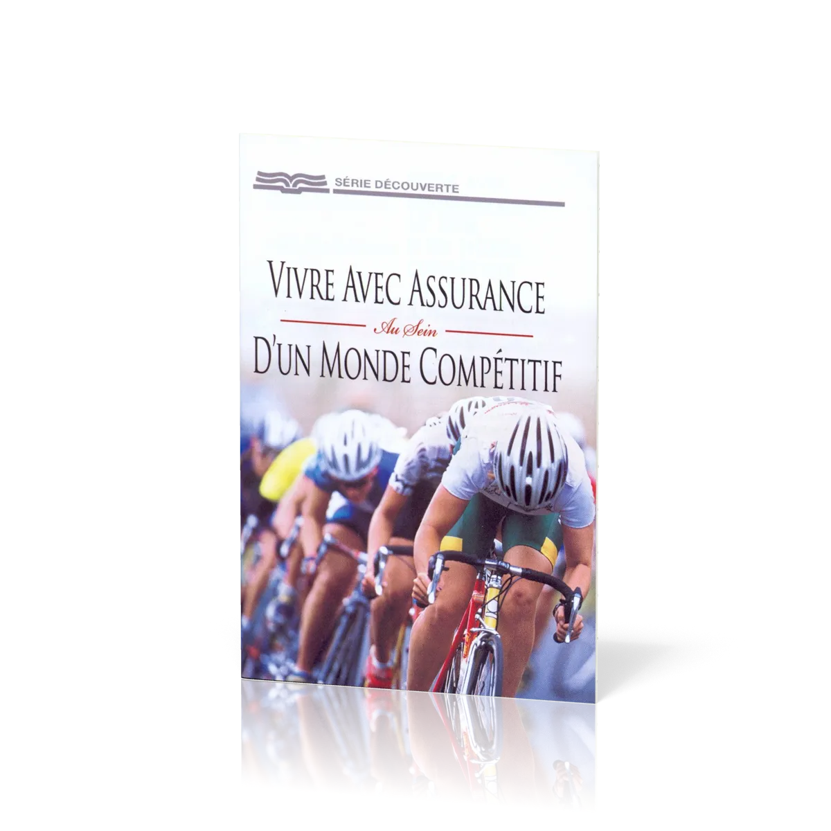 Vivre avec assurance au sein d'un monde compétitif - [Série Découverte]