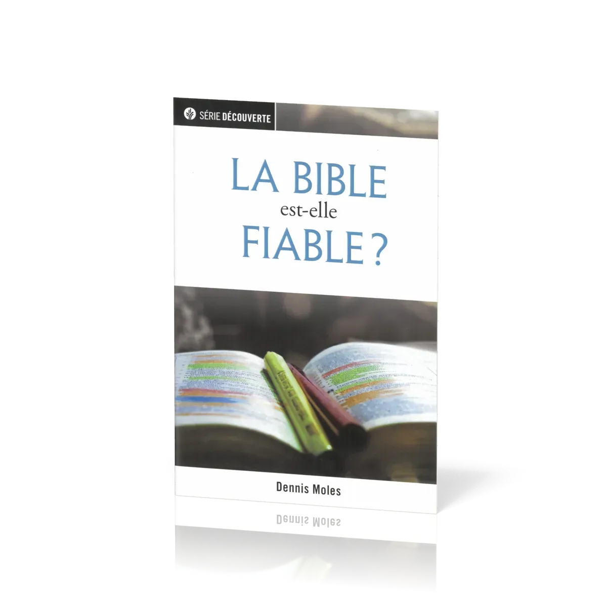 Bible est-elle fiable (La) - [brochure NPQ série découverte]