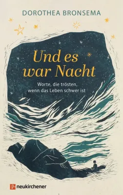 Und es war Nacht - Worte, die trösten, wenn das Leben schwer ist