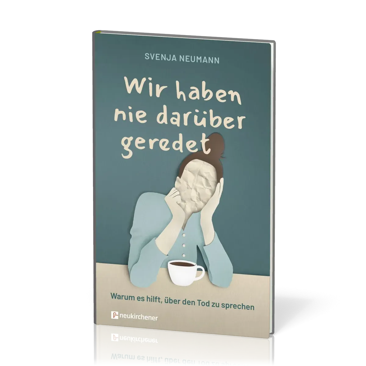 Wir haben nie darüber geredet - Warum es hilft, über den Tod zu sprechen