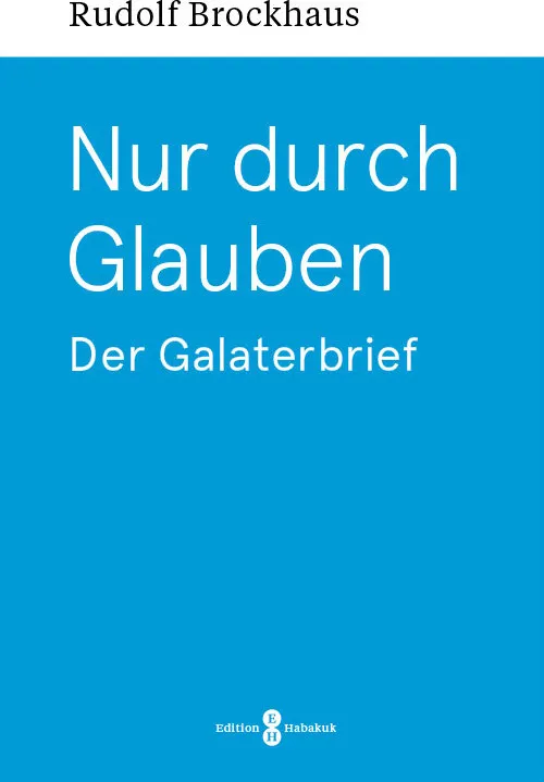 Nur durch Glauben (Galater) - Der Galaterbrief