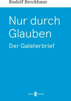 Nur durch Glauben (Galater) - Der Galaterbrief