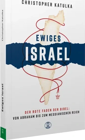 Ewiges Israel - Der rote Faden der Bibel: Von Abraham bis zum messianischen Reich
