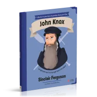 John Knox - Le garçon qui a changé tout un pays