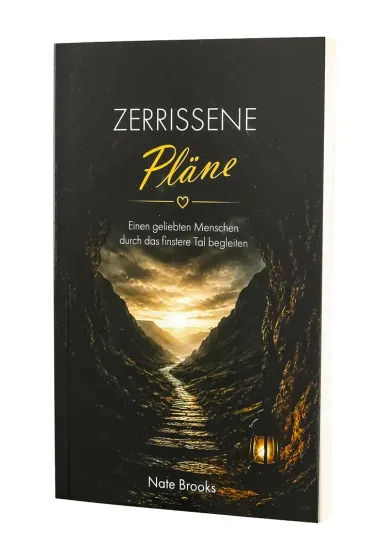 Zerrissene Pläne - Mit einem geliebten Menschen durch das finstere Tal wandern