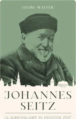 Johannes Seitz - Glaubenskampf in ernster Zeit