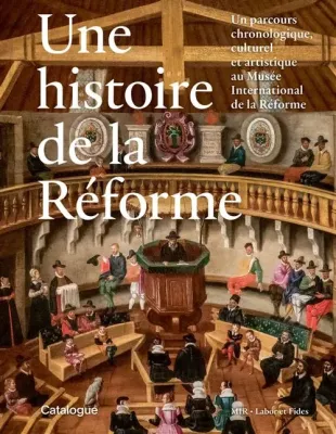 Une histoire de la Réforme - un parcours chronologique, culturel et artistique au musée...