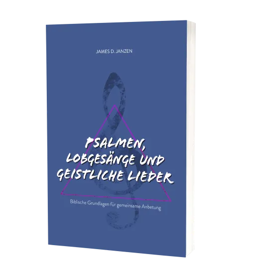 Psalmen, Lobgesänge und geistliche Lieder - Biblische Grundlagen für gemeinsame Anbetung