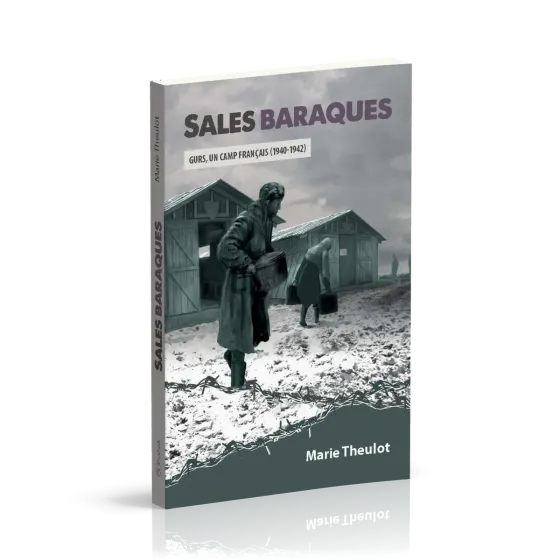 Sales baraques - Gurs, un camp français (1940-1942)