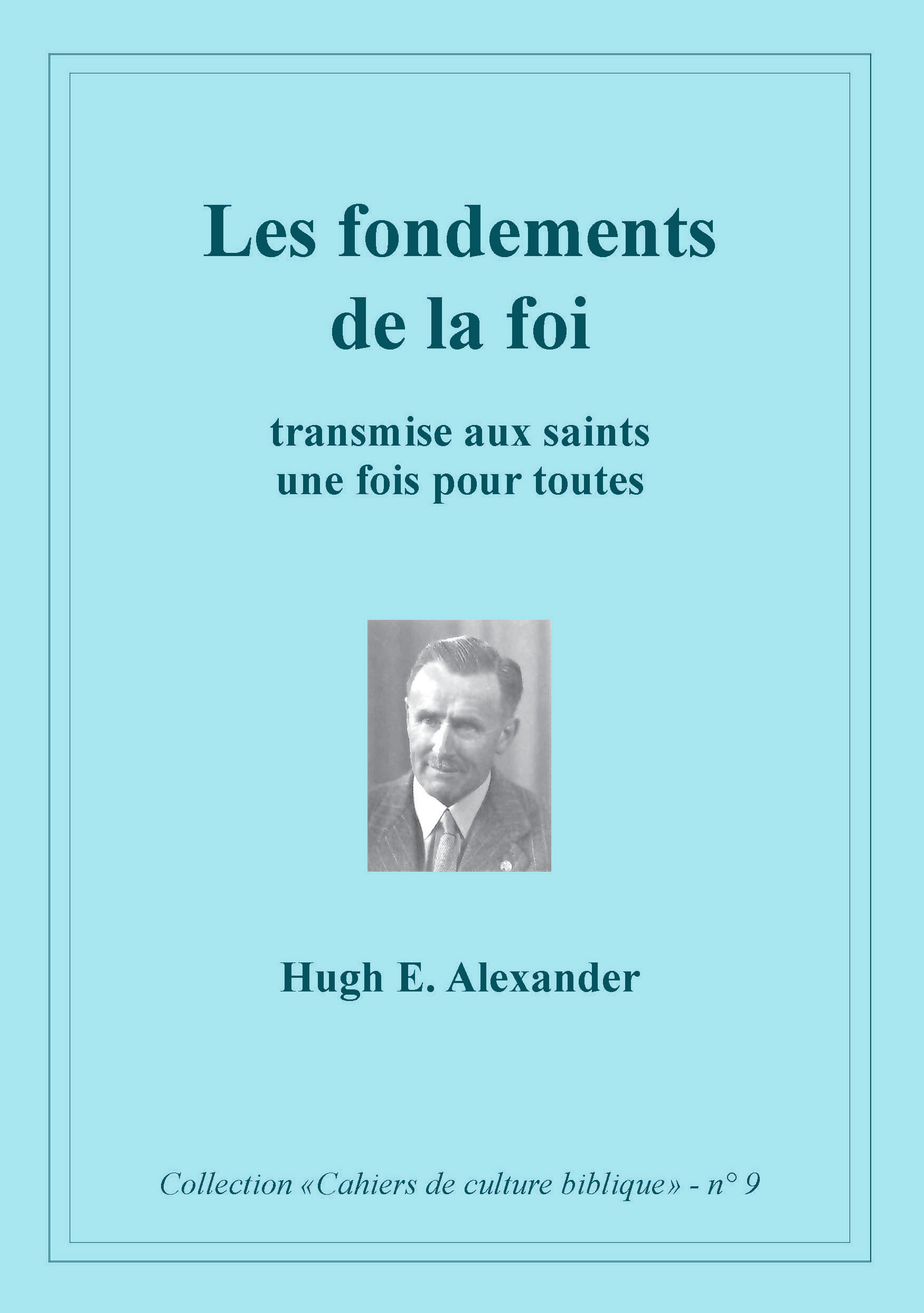Fondements de la foi (Les) - Transmise aux saints une fois pour toute, Collection: cahiers de...