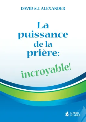 Puissance de la prière: incroyable! (La) - Pdf