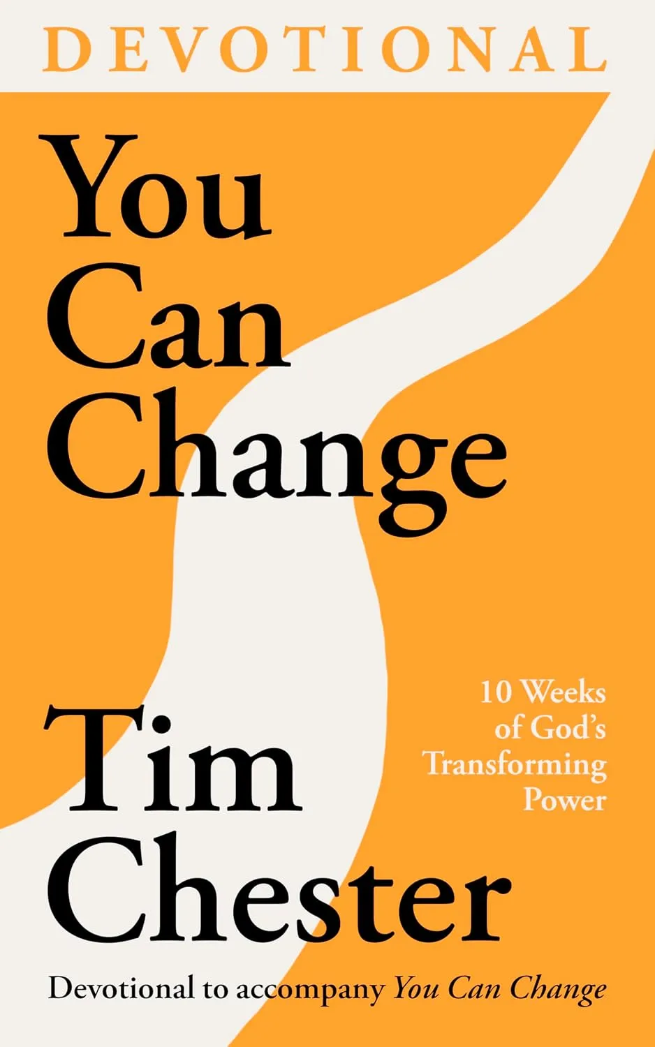 You Can Change (Devotional) - 10 Weeks of God's Transforming Power