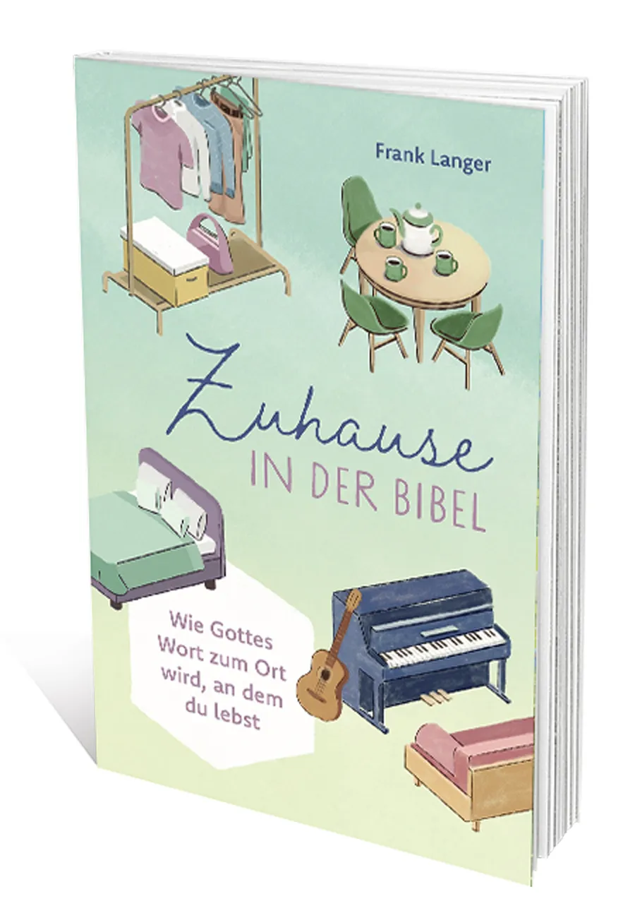 Zuhause in der Bibel - Wie Gottes Wort zum Ort wird, an dem du lebst