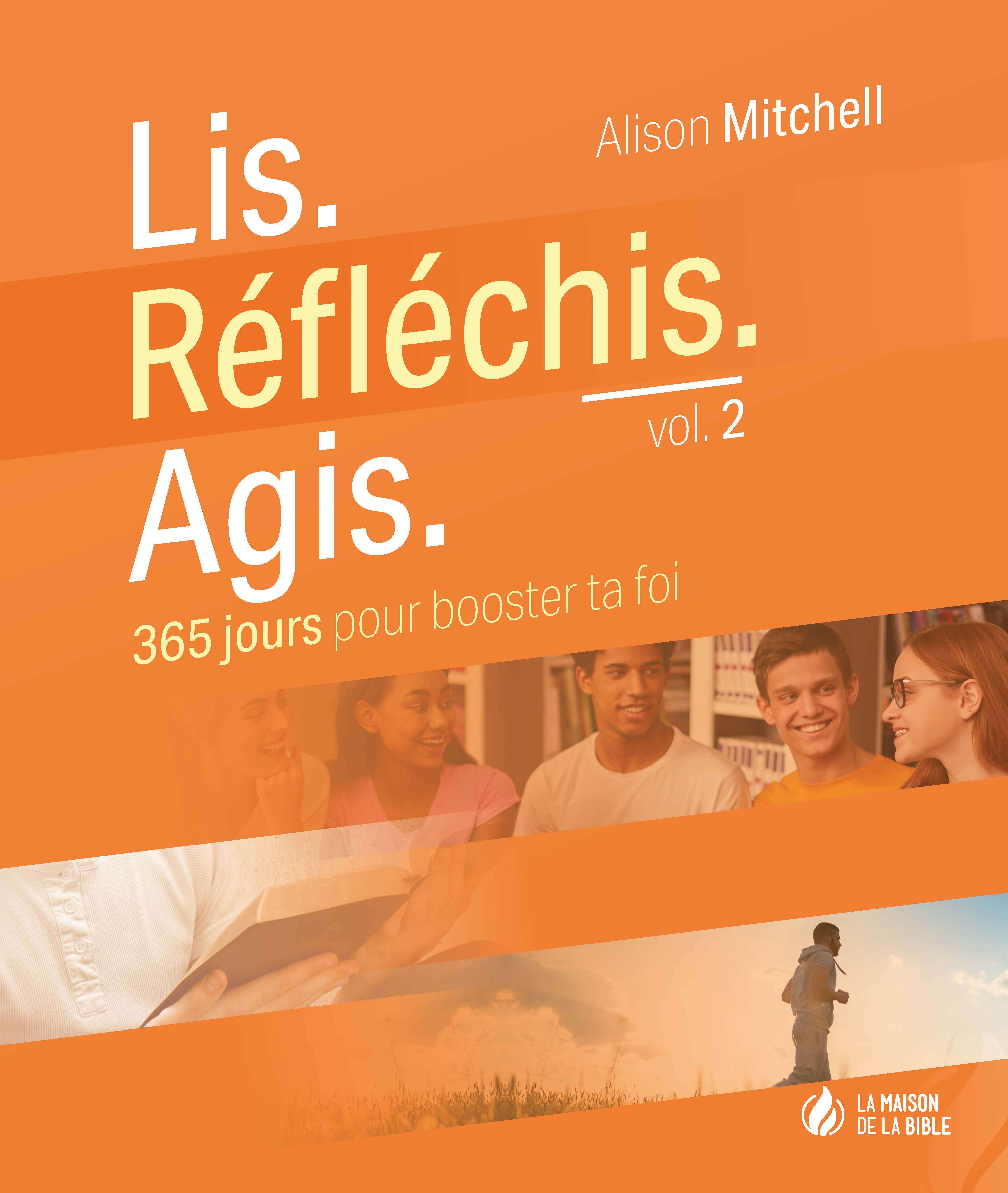 Lis. Réfléchis. Agis. - vol. 2 - 365 jours pour booster ta foi - PDF