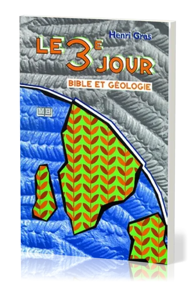 3ème jour (Le) - Bible et géologie