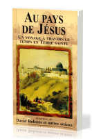Au pays de Jésus - Un voyage à travers le temps en Terre sainte