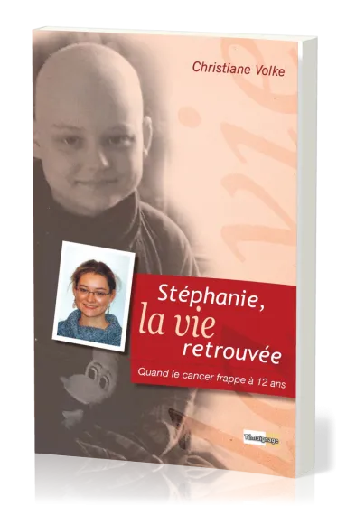 Stéphanie, la vie retrouvée - Quand le cancer frappe à 12 ans