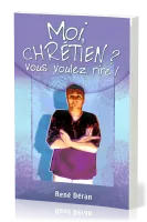 Moi, chrétien? vous voulez rire!