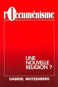 Oecuménisme (L') - Une nouvelle religion?