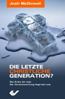 Die letzte christliche Generation? - Die Krise ist real, die Verantwortung liegt bei uns