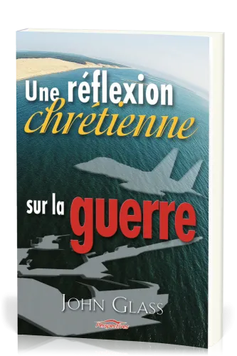 Une réflexion chrétienne sur la guerre