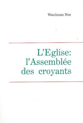 Église: l'assemblée des croyants (L') - Leçons fondamentales volume 3