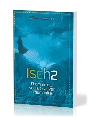 Isch2 - L'homme qui voulait sauver l'humanité