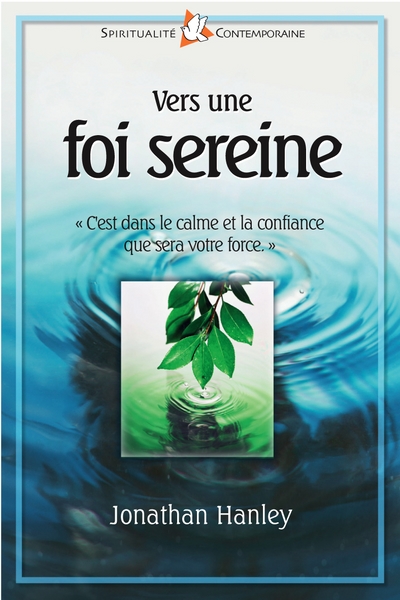 Vers une foi sereine - « c’est dans le calme et la confiance que sera votre force »