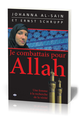 Je combattais pour Allah - Une femme à la recherche de la vérité