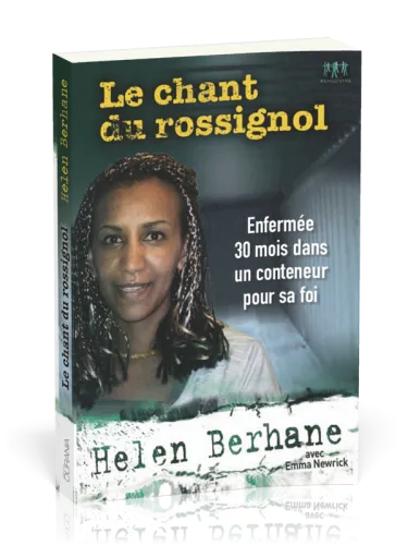 Chant du rossignol (Le) - Enfermée 30 mois dans un conteneur pour sa foi