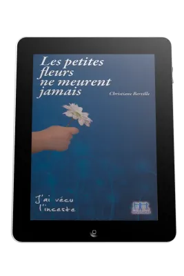 Petites fleurs ne meurent jamais (Les) - J'ai vécu l'inceste - ebook