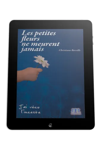 Petites fleurs ne meurent jamais (Les) - J'ai vécu l'inceste - ebook