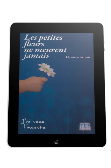 Petites fleurs ne meurent jamais (Les) - J'ai vécu l'inceste - ebook