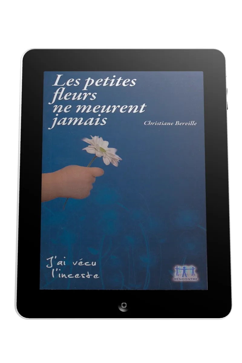 Petites fleurs ne meurent jamais (Les) - J'ai vécu l'inceste - ePub