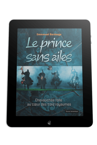 Prince sans ailes (Le) - Chevauchée folle au coeur des trois royaumes - ebook