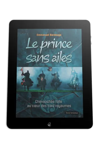 Prince sans ailes (Le) - Chevauchée folle au coeur des trois royaumes - ebook