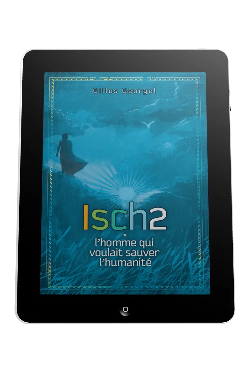 Isch2 - L'homme qui voulait sauver l'humanité - ebook