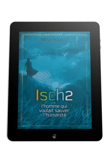 Isch2 - L'homme qui voulait sauver l'humanité - ebook