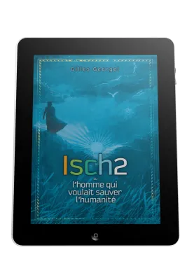 Isch2 - L'homme qui voulait sauver l'humanité - ePub