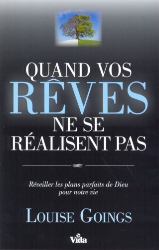 Quand vos rêves ne se réalisent pas - Réveiller les plans parfaits de Dieu pour notre vie