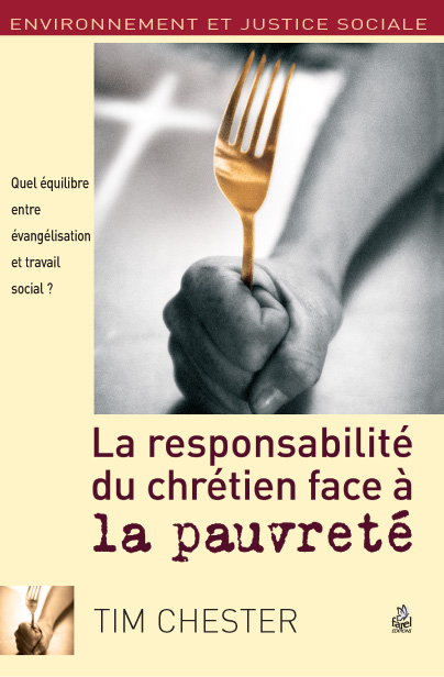 Responsabilité du chrétien face à la pauvreté (La) - Quel équilibre entre évangélisation et...