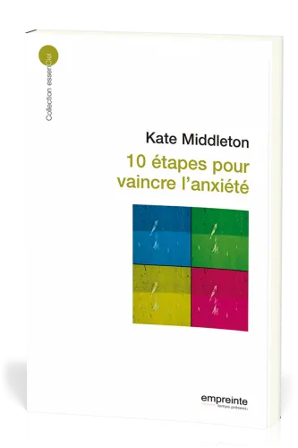 10 étapes pour vaincre l'anxiété  - [collection essenCiel]