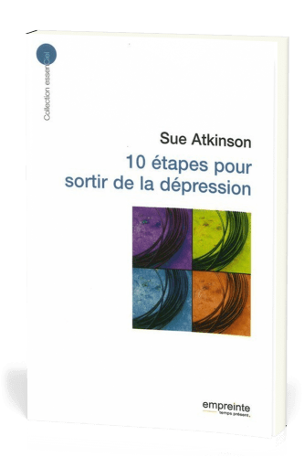 10 étapes pour sortir de la dépression  - [collection essenCiel]