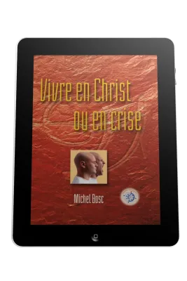 Vivre en Christ ou en crise - Ebook