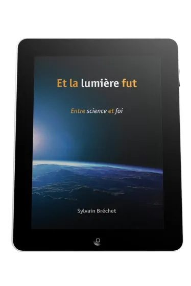 Et la lumière fut - Entre science et foi - ebook